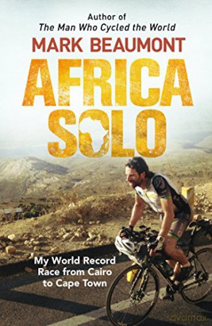 Africa Solo: My World Record Race from Cairo to Cape Town - Mark Beaumont [KSIĄŻKA]
