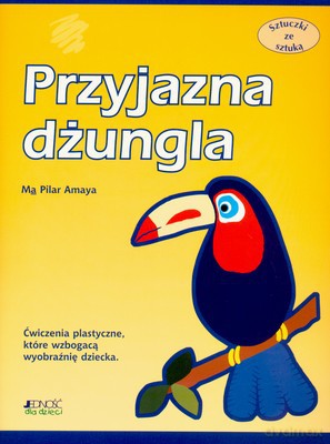 Sztuczki Ze Sztuką Przyjazna Dżungla - Ma Pilar Amaya [KSIĄŻKA]