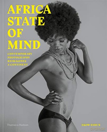 Africa State of Mind: Contemporary Photography Reimagines a Continent - Ekow Eshun [KSIĄŻKA]