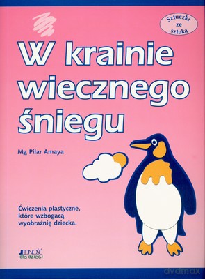 Sztuczki Ze Sztuką W Krainie Wiecznego Śniegu - Ma Pilar Amaya [KSIĄŻKA]