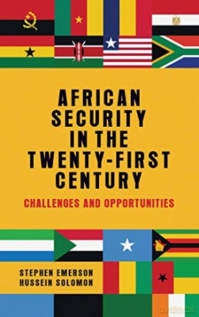 African security in the twenty-first century: Challenges and opportunities - Stephen Emerson [KSIĄŻKA]