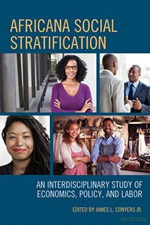 Africana Social Stratification: An Interdisciplinary Study of Economics, Policy, and Labor - James Conyers [KSIĄŻKA]