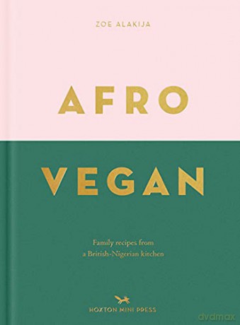 Afro Vegan: Family recipes from a British-Nigerian kitchen [KSIĄŻKA]