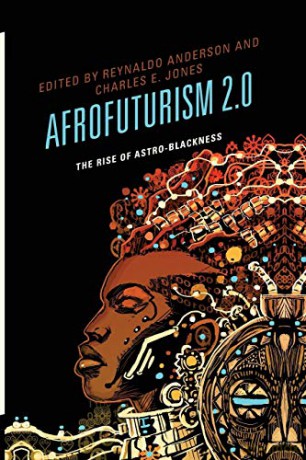 Afrofuturism 2.0: The Rise of Astro-Blackness - Reynaldo Anderson [KSIĄŻKA]