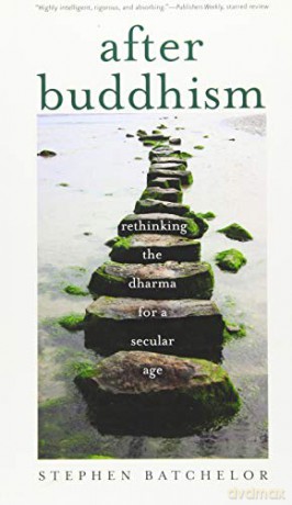 After Buddhism: Rethinking the Dharma for a Secular Age - Stephen Batchelor [KSIĄŻKA]