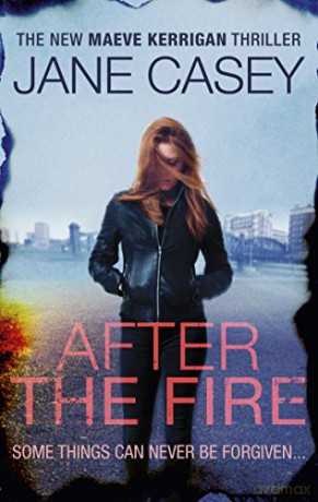 After the Fire: Maeve Kerrigan book 6 - Jane Casey [KSIĄŻKA]