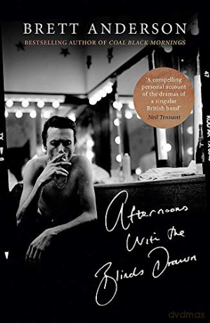 Afternoons with the Blinds Drawn - Brett Anderson [KSIĄŻKA]