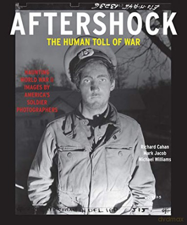 Aftershock: The Human Toll of War: Haunting World War II Images - Richard Cahan [KSIĄŻKA]
