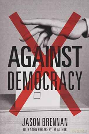 Against Democracy: New Preface - Jason Brennan [KSIĄŻKA]