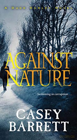 Against Nature (A Duck Darley Novel): 2 - Casey Barrett [KSIĄŻKA]