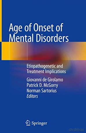 Age of Onset of Mental Disorders: Etiopathogenetic and Treatment Implications - Giovanni de Girolamo [KSIĄŻKA]