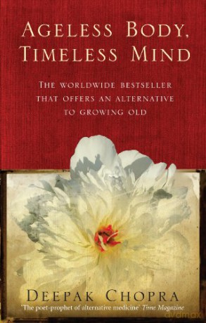 Ageless Body, Timeless Mind: A Practical Alternative To Growing Old - Dr Deepak Chopra [KSIĄŻKA]