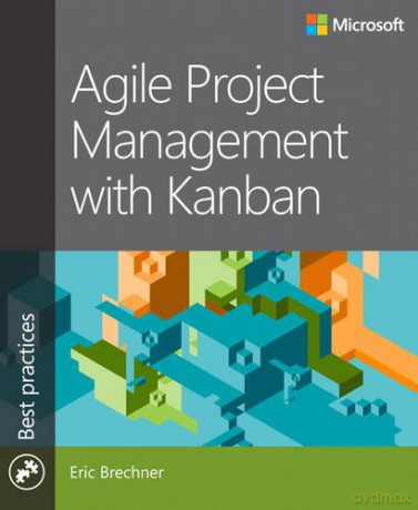 Agile Project Management with Kanban (Developer Best Practices) - Eric Brechner [KSIĄŻKA]