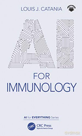 AI for Immunology (AI for Everything) - Louis J. Catania [KSIĄŻKA]