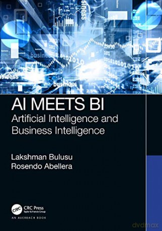 AI Meets BI: Artificial Intelligence and Business Intelligence - Lakshman Bulusu [KSIĄŻKA]