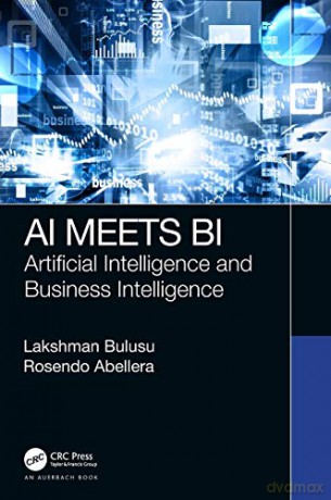 AI Meets BI: Artificial Intelligence and Business Intelligence - Rosendo Abellera [KSIĄŻKA]