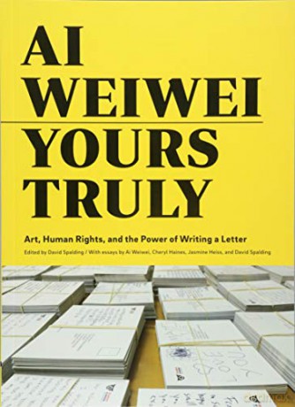 Ai Weiwei: Yours Truly: Art, Human Rights, and the Power of Writing a Letter - Ai Weiwei [KSIĄŻKA]
