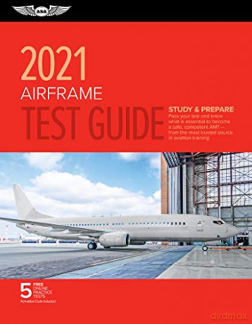 Airframe Test Guide 2021: Pass Your Test and Know What Is Essential to Become a Safe, Competent Amt from the Most Trusted Source in Aviation Training (Asa Fast-Track Test Guides) - Asa Test Prep Board [KSIĄŻKA]