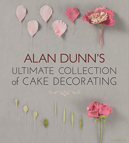 Alan Dunn's Ultimate Collection of Cake Decorating - Alan Dunn [KSIĄŻKA]
