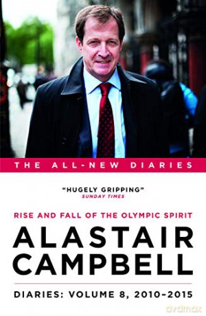 Alastair Campbell Diaries: Volume 8: Rise and Fall of the Olympic Spirit, 2010-2015 - Alastair Campbell [KSIĄŻKA]