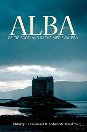 Alba: Celtic Scotland in the Medieval Era - R. Andrew McDonald [KSIĄŻKA]