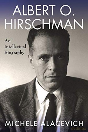Albert O. Hirschman: An Intellectual Biography - Michele Alacevich [KSIĄŻKA]