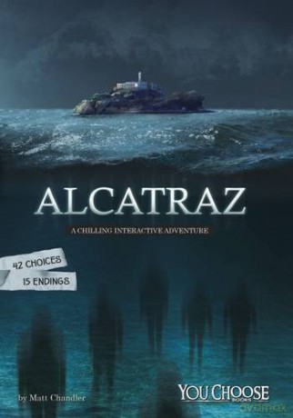 Alcatraz: A Chilling Interactive Adventure (You Choose: You Choose: Haunted Places) - Matt Chandler [KSIĄŻKA]