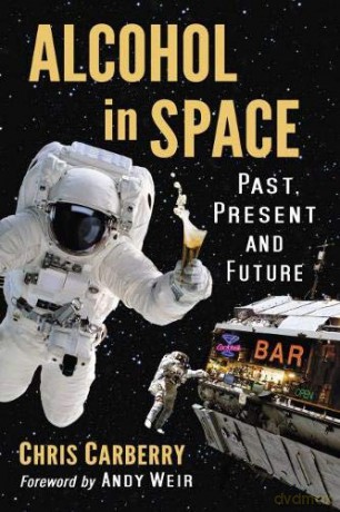 Alcohol in Space: Past, Present and Future - Chris Carberry [KSIĄŻKA]