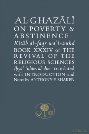Al-Ghazali on Poverty and Abstinence: Book XXXIV of the Revival of the Religious Sciences (The Islamic Texts Society's al-Ghazali Series) - Abu Hamid al-Ghazali [KSIĄŻKA]
