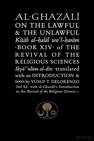 Al-Ghazali on the Lawful and the Unlawful: Book XIV of the Revival of the Religious Sciences (The Islamic Texts Society's al-Ghazali Series) - Abu Hamid al-Ghazali [KSIĄŻKA]