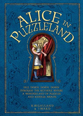 Alice in Puzzleland: A wonderland of puzzles and riddles awaits (Puzzle Books) - Richard Wolfrik Galland [KSIĄŻKA]