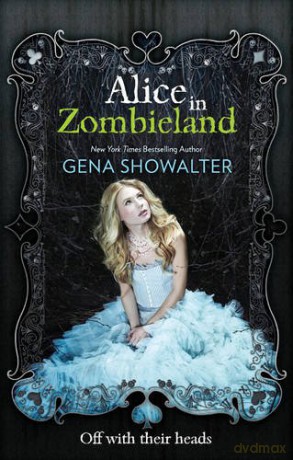 Alice in Zombieland (White Rabbit Chronicles, Vol. 1) (The White Rabbit Chronicles) - Gena Showalter [KSIĄŻKA]