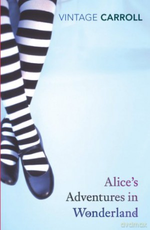 Alice's Adventures in Wonderland and Through the Looking Glass (Vintage Classics) - Lewis Carroll [KSIĄŻKA]