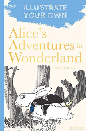 Alice's Adventures in Wonderland: Illustrate Your Own - Lewis Carroll [KSIĄŻKA]