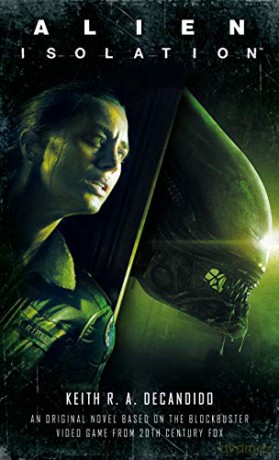 Alien: Isolation - Keith R. A. DeCandido [KSIĄŻKA]