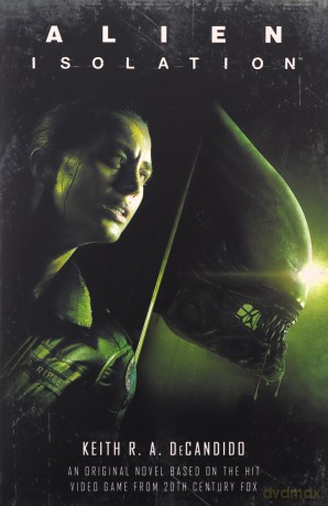 Alien: Isolation - Keith R. A. DeCandido [KSIĄŻKA]