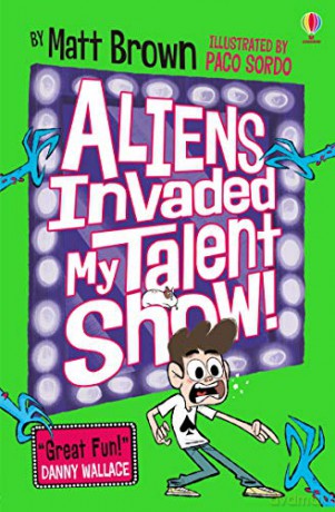 Aliens Invaded my Talent Show: Fiendishly funny, alien chaos - Matt Brown [KSIĄŻKA]