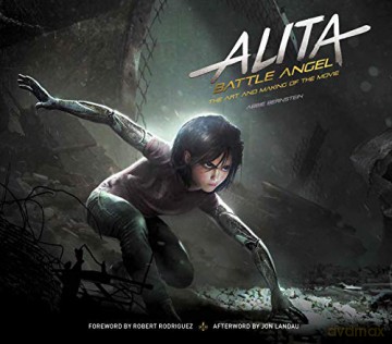 Alita: Battle Angel - The Art and Making of the Movie (Alita Battle Angel Film Tie in) - Abbie Bernstein [KSIĄŻKA]