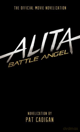 Alita: Battle Angel - The Official Movie Novelization (Alita Battle Angel Film Tie in) - Pat Cadigan [KSIĄŻKA]