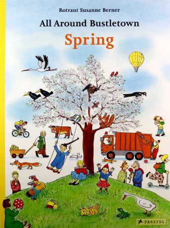 All Around Bustletown: Spring (All Around Bustletown Series) - Rotraut Susanne Berner [KSIĄŻKA]