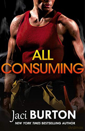 All Consuming: A tale of searing passion and rekindled love you won't want to miss! (Brotherhood By Fire) - Jaci Burton [KSIĄŻKA]