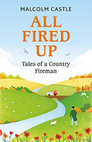 All Fired Up: Tales of a Country Fireman - Malcolm Castle [KSIĄŻKA]