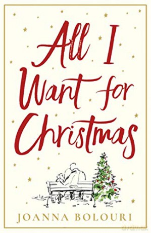 All I Want for Christmas: escape with this hilarious and heart-warming festive romance - Joanna Bolouri [KSIĄŻKA]