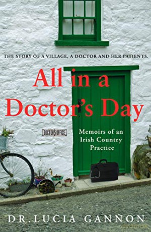 All in a Doctor's Day: Memoirs of an Irish Country Practice - Lucia Gannon [KSIĄŻKA]