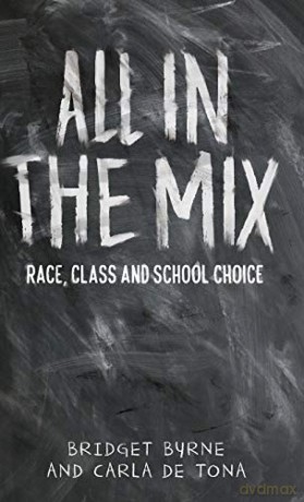 All in the mix: Race, class and school choice - Bridget Byrne [KSIĄŻKA]