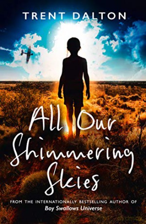 All Our Shimmering Skies: Extraordinary new fiction from the bestselling author of Boy Swallows Universe - Trent Dalton [KSIĄŻKA]