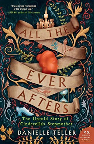 All the Ever Afters: The Untold Story of Cinderella's Stepmother - Danielle Teller [KSIĄŻKA]