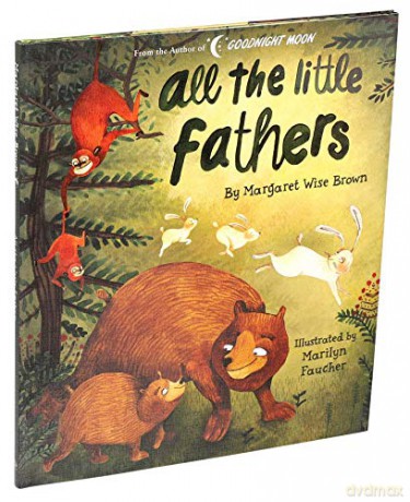 All the Little Fathers (Margaret Wise Brown Classics) - Margaret Wise Brown [KSIĄŻKA]