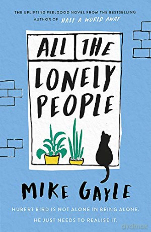 All The Lonely People: From the Richard and Judy bestselling author of Half a World Away comes a warm, life-affirming story - the perfect read for these times - Mike Gayle [KSIĄŻKA]