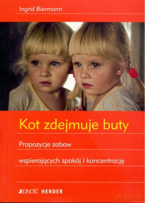 Kot Zdejmuje Buty Propozycje Zabaw Wspierających Spokój I Koncentrację - Ingrid Biermann [KSIĄŻKA]